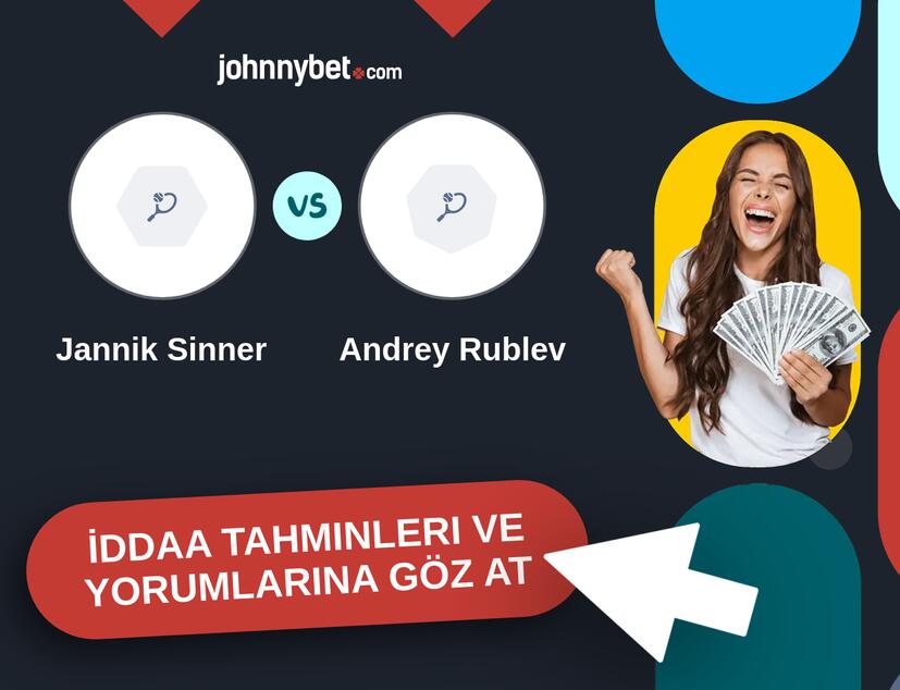 Jannik Sinner - Andrey Rublev İddaa Tahminleri ve Bahis Kuponları