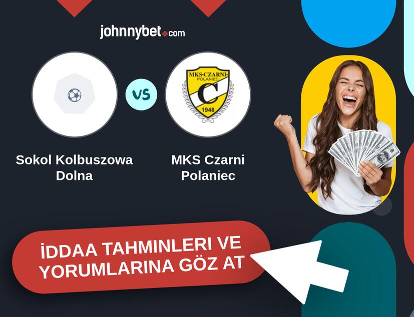 Sokol Kolbuszowa Dolna - MKS Czarni Polaniec İddaa Tahminleri ve Bahis Kuponları