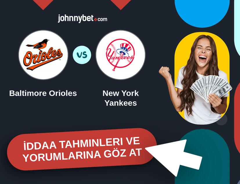 Baltimore Orioles - New York Yankees İddaa Tahminleri ve Bahis Kuponları